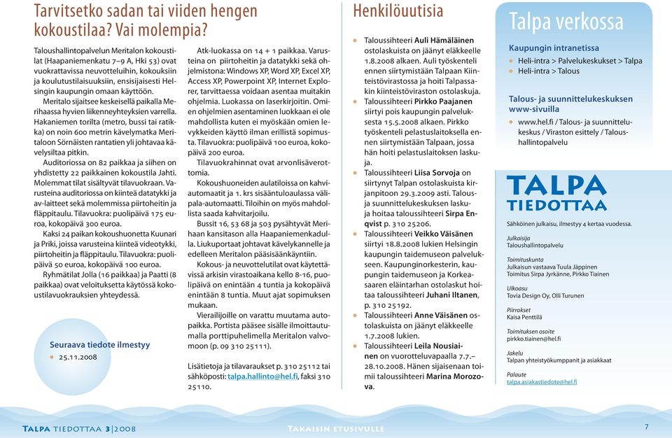 Meritao sijaitsee keskeiseä paikaa Merihaassa hyvien iikenneyhteyksien varrea.