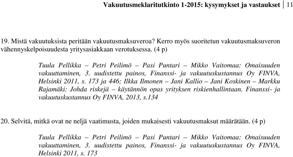 uudistettu painos, Finanssi- ja vakuutuskustannus Oy FINVA, Helsinki 2011, s.