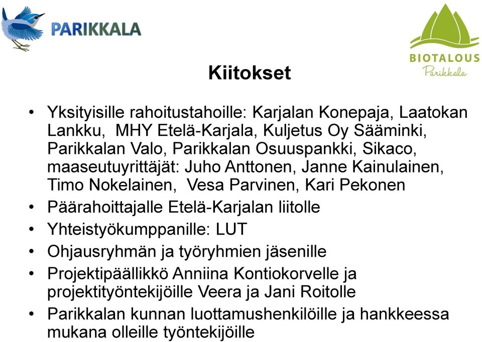 Päärahoittajalle Etelä-Karjalan liitolle Yhteistyökumppanille: LUT Ohjausryhmän ja työryhmien jäsenille Projektipäällikkö Anniina