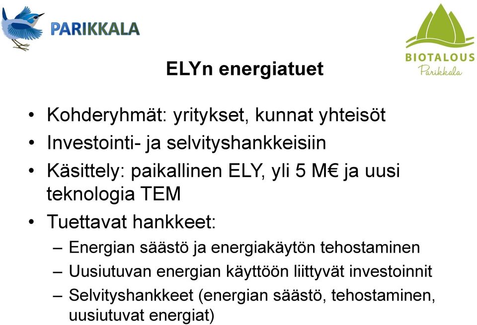 Tuettavat hankkeet: Energian säästö ja energiakäytön tehostaminen Uusiutuvan