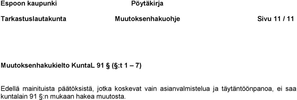 :t 1 7) Edellä mainituista päätöksistä, jotka koskevat vain