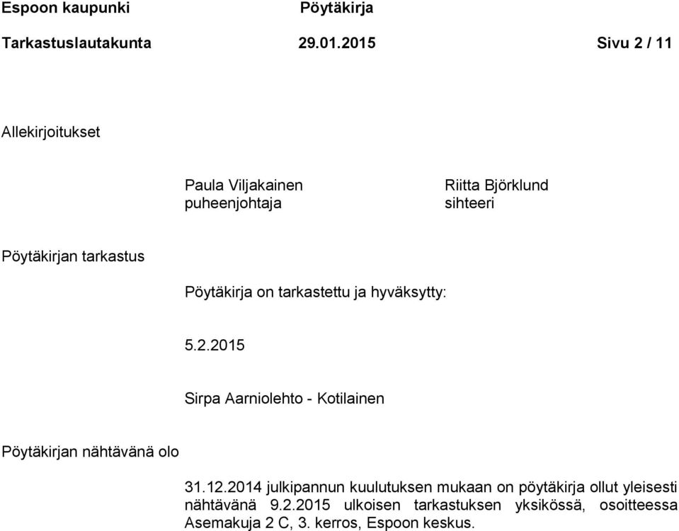tarkastus Pöytäkirja on tarkastettu ja hyväksytty: 5.2.