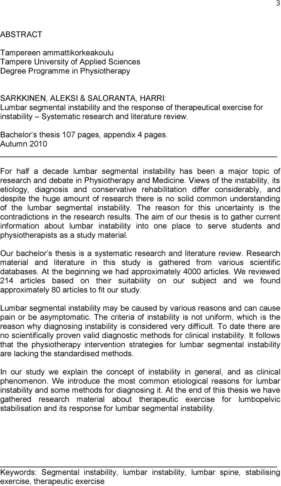 Autumn 2010 For half a decade lumbar segmental instability has been a major topic of research and debate in Physiotherapy and Medicine.