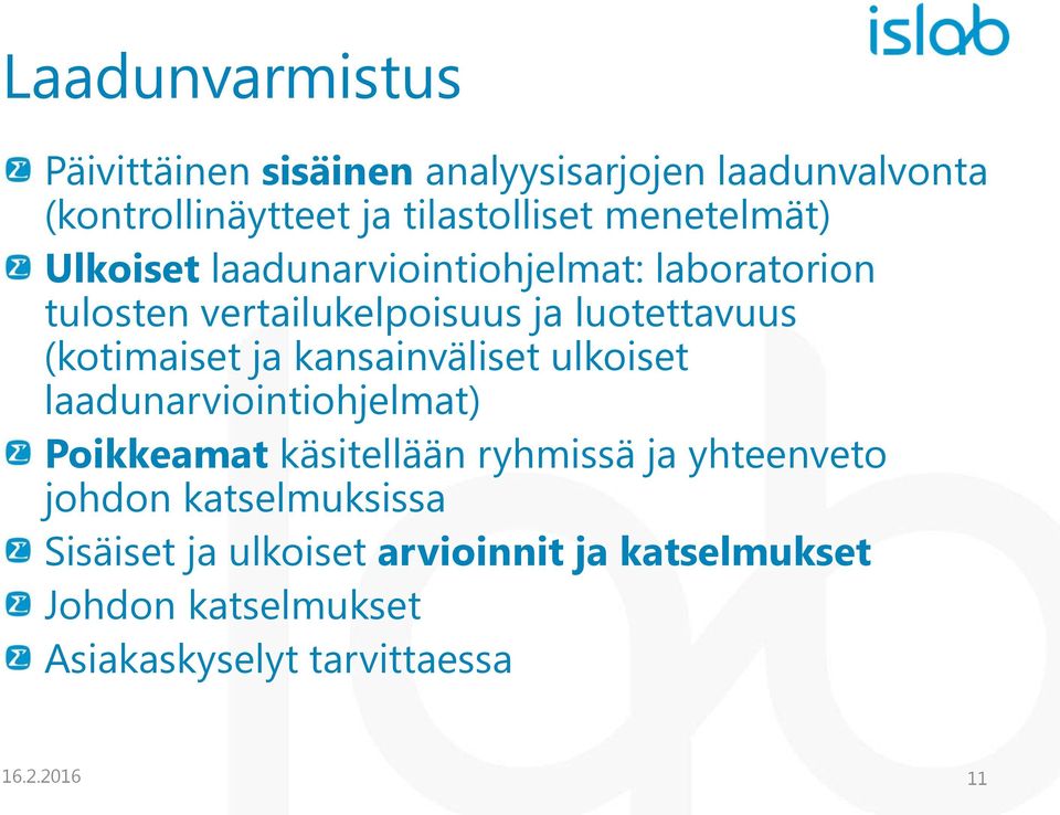 (kotimaiset ja kansainväliset ulkoiset laadunarviointiohjelmat) Poikkeamat käsitellään ryhmissä ja yhteenveto