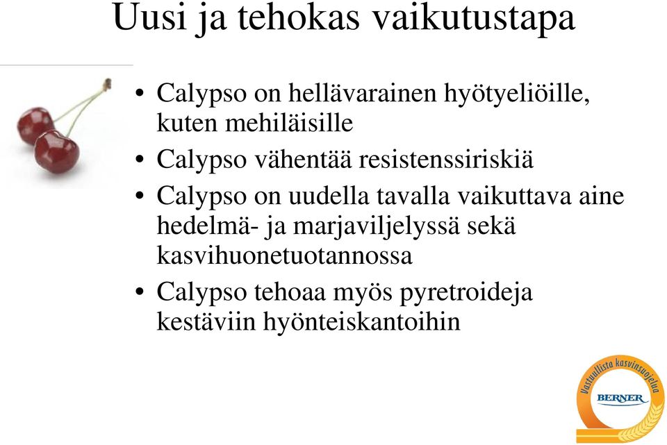 uudella tavalla vaikuttava aine hedelmä- ja marjaviljelyssä sekä