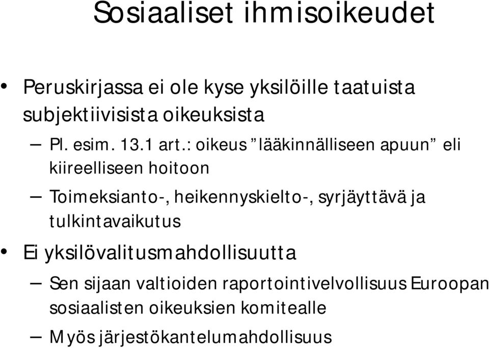 : oikeus lääkinnälliseen apuun eli kiireelliseen hoitoon Toimeksianto-, heikennyskielto-,