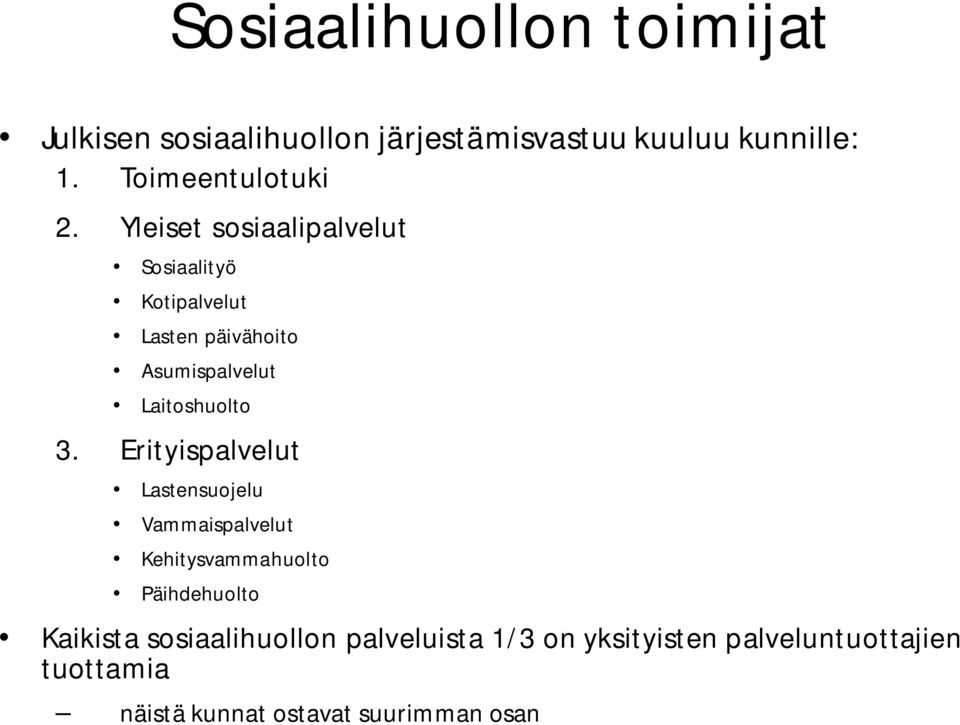 Yleiset sosiaalipalvelut Sosiaalityö Kotipalvelut Lasten päivähoito Asumispalvelut Laitoshuolto 3.