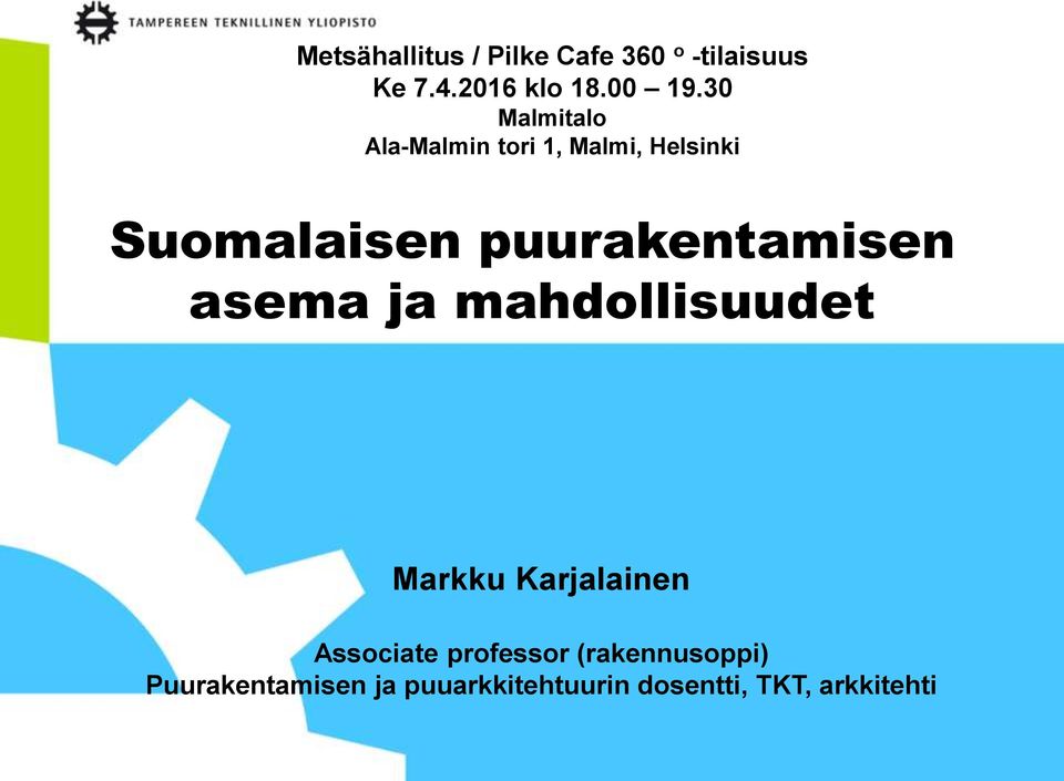 puurakentamisen asema ja mahdollisuudet Markku Karjalainen Associate