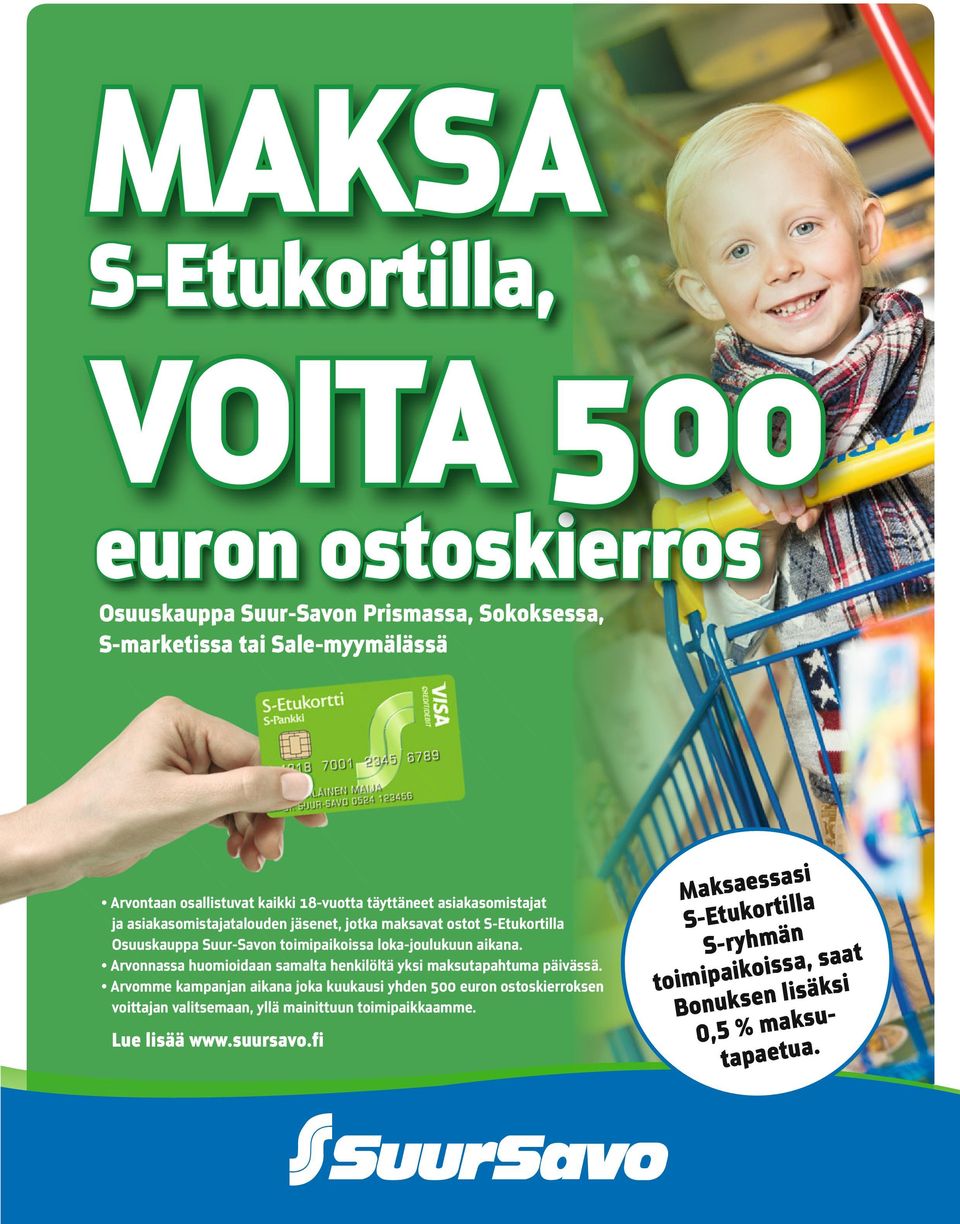 aikana. Arvonnassa huomioidaan samalta henkilöltä yksi maksutapahtuma päivässä.