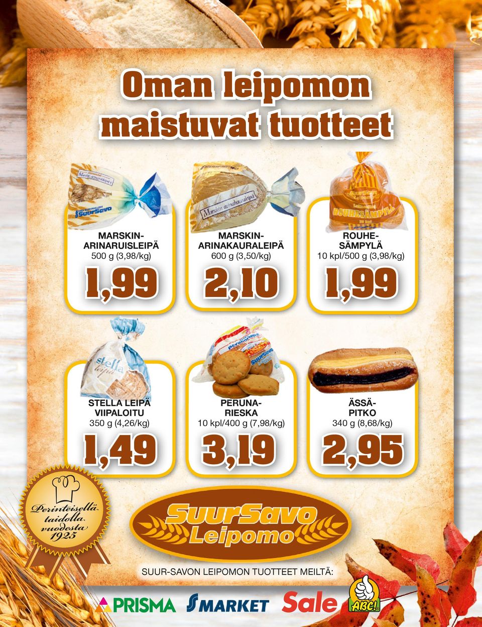 VIIPALOITU 350 g (4,26/kg) PERUNARIESKA 10 kpl/400 g (7,98/kg) ÄSSÄPITKO 340 g (8,68/kg)