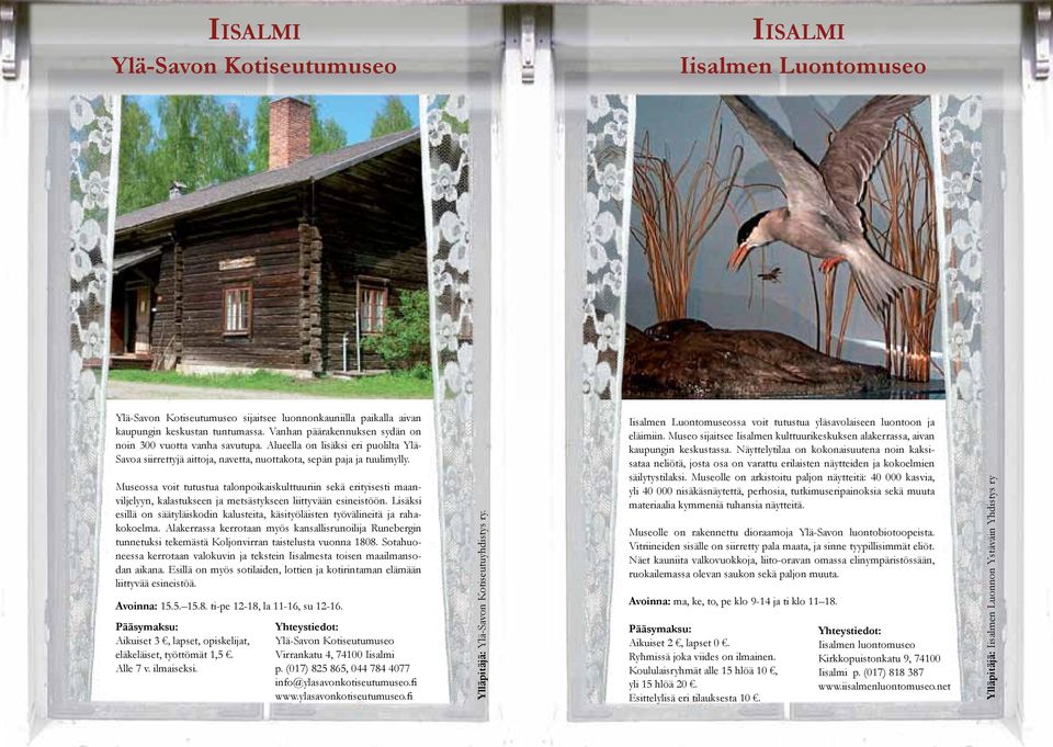 Museossa voit tutustua talonpoikaiskulttuuriin sekä erityisesti maanviljelyyn, kalastukseen ja metsästykseen liittyvään esineistöön.