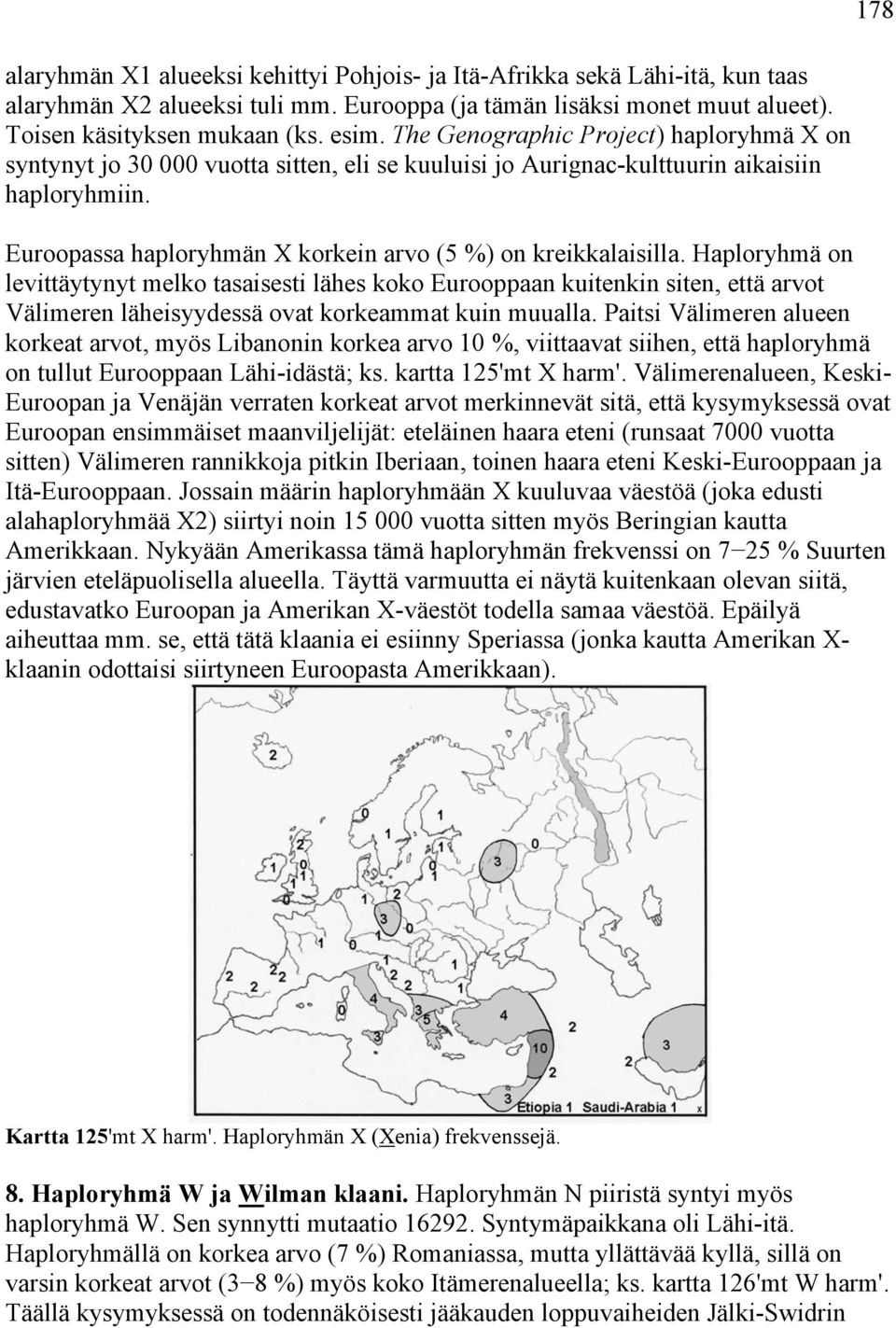 Euroopassa haploryhmän X korkein arvo (5 %) on kreikkalaisilla.