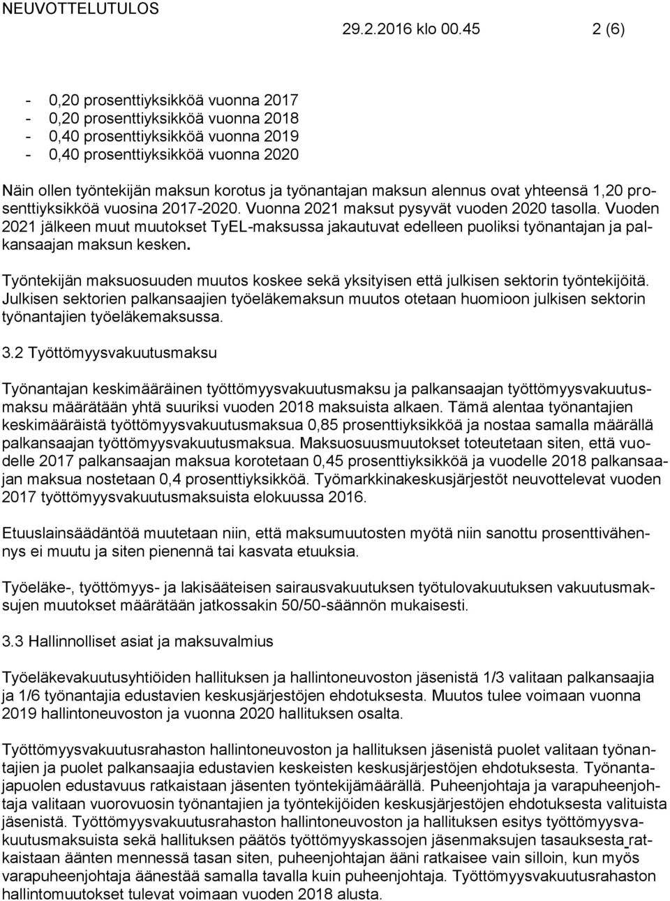 työnantajan maksun alennus ovat yhteensä 1,20 prosenttiyksikköä vuosina 2017-2020. Vuonna 2021 maksut pysyvät vuoden 2020 tasolla.