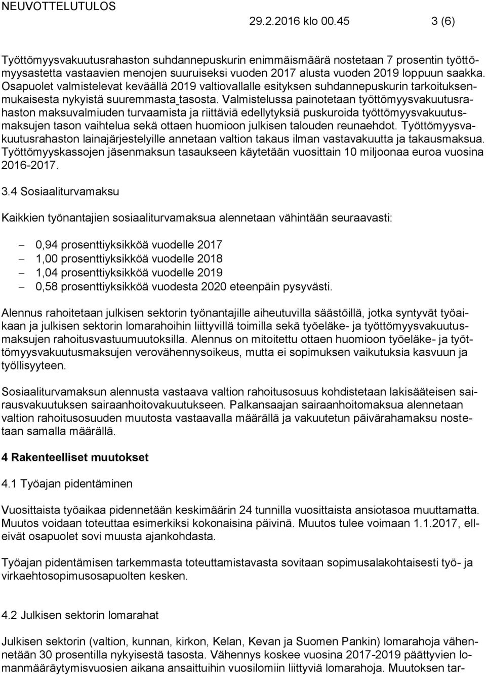 Osapuolet valmistelevat keväällä 2019 valtiovallalle esityksen suhdannepuskurin tarkoituksenmukaisesta nykyistä suuremmasta tasosta.