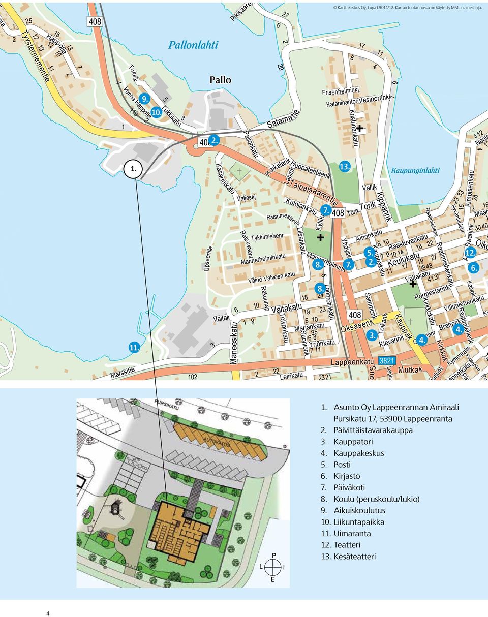 Asunto Oy Lappeenrannan Amiraali Pursikatu 17, 53900 Lappeenranta 2. Päivittäistavarakauppa 3.