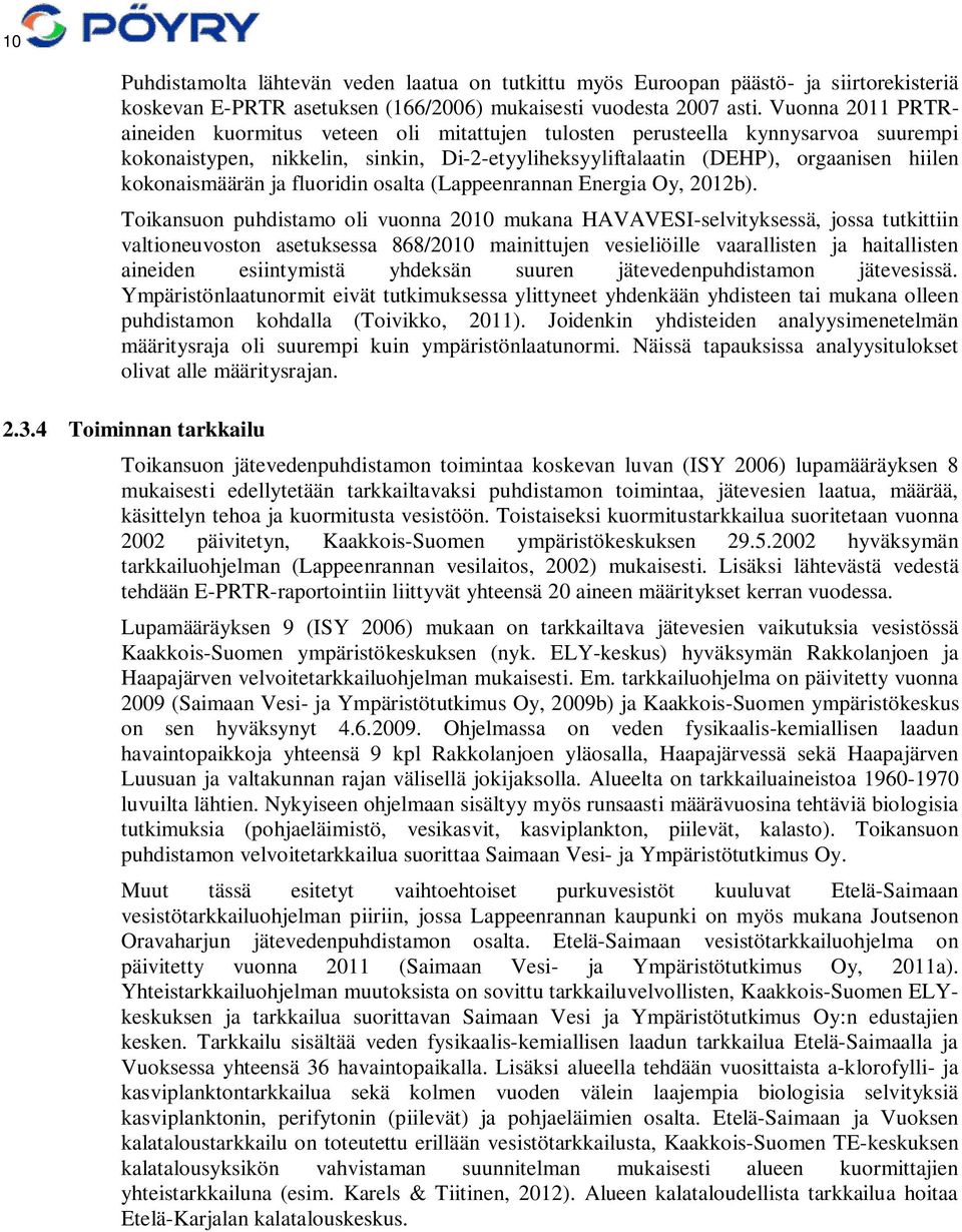 kokonaismäärän ja fluoridin osalta (Lappeenrannan Energia Oy, 2012b).
