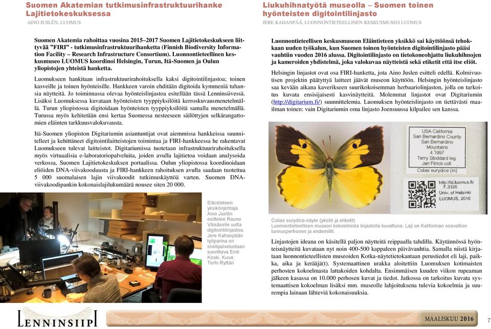 Infrastructure Consortium). Luonnontieteellinen keskusmuseo LUOMUS koordinoi Helsingin, Turun, Itä-Suomen ja Oulun yliopistojen yhteistä hanketta.