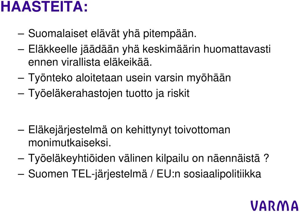 Työnteko aloitetaan usein varsin myöhään Työeläkerahastojen tuotto ja riskit