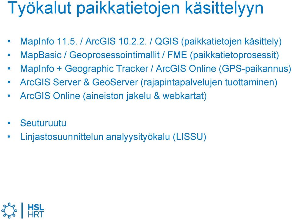 (paikkatietoprosessit) MapInfo + Geographic Tracker / ArcGIS Online (GPS-paikannus) ArcGIS