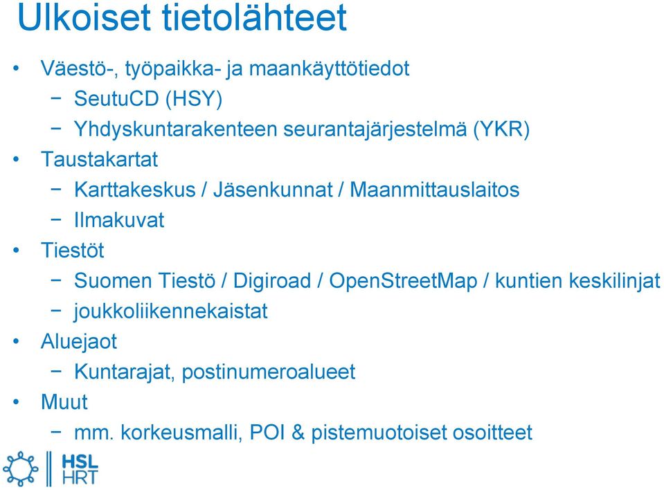 Maanmittauslaitos Ilmakuvat Tiestöt Suomen Tiestö / Digiroad / OpenStreetMap / kuntien