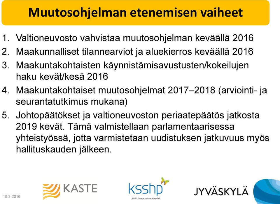 Maakuntakohtaisten käynnistämisavustusten/kokeilujen haku kevät/kesä 2016 4.