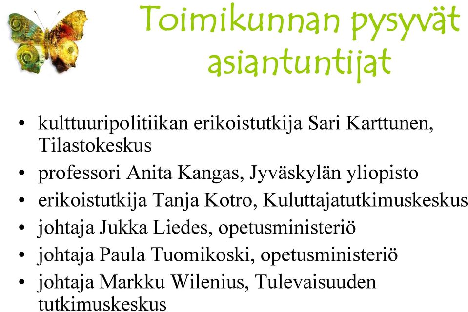 erikoistutkija Tanja Kotro, Kuluttajatutkimuskeskus johtaja Jukka Liedes,