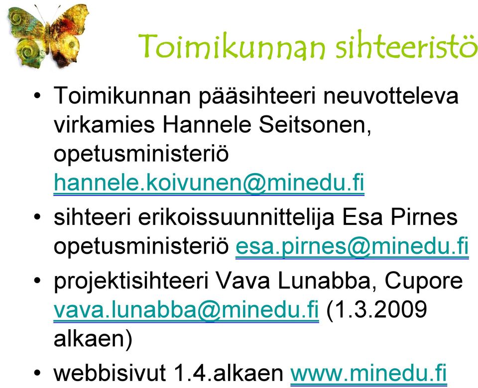 fi sihteeri erikoissuunnittelija Esa Pirnes opetusministeriö esa.pirnes@minedu.