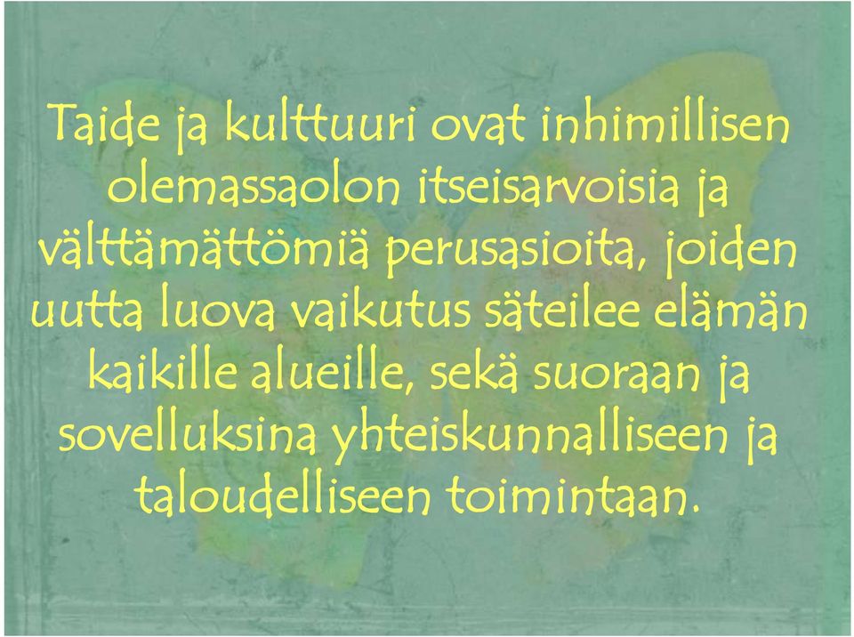 luova vaikutus säteilee elämän kaikille alueille, sekä