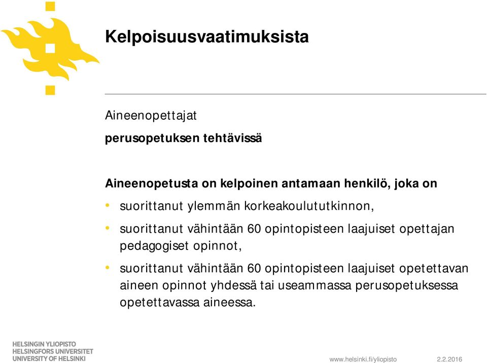 opintopisteen laajuiset opettajan pedagogiset opinnot, suorittanut vähintään 60 opintopisteen