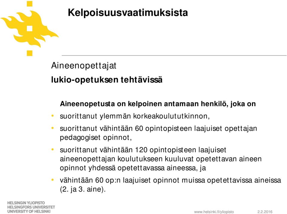 opinnot, suorittanut vähintään 120 opintopisteen laajuiset aineenopettajan koulutukseen kuuluvat opetettavan aineen