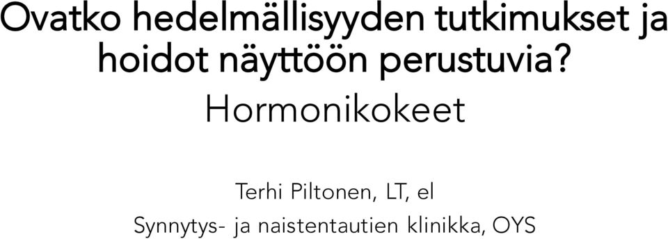 Hormonikokeet Terhi Piltonen, LT, el