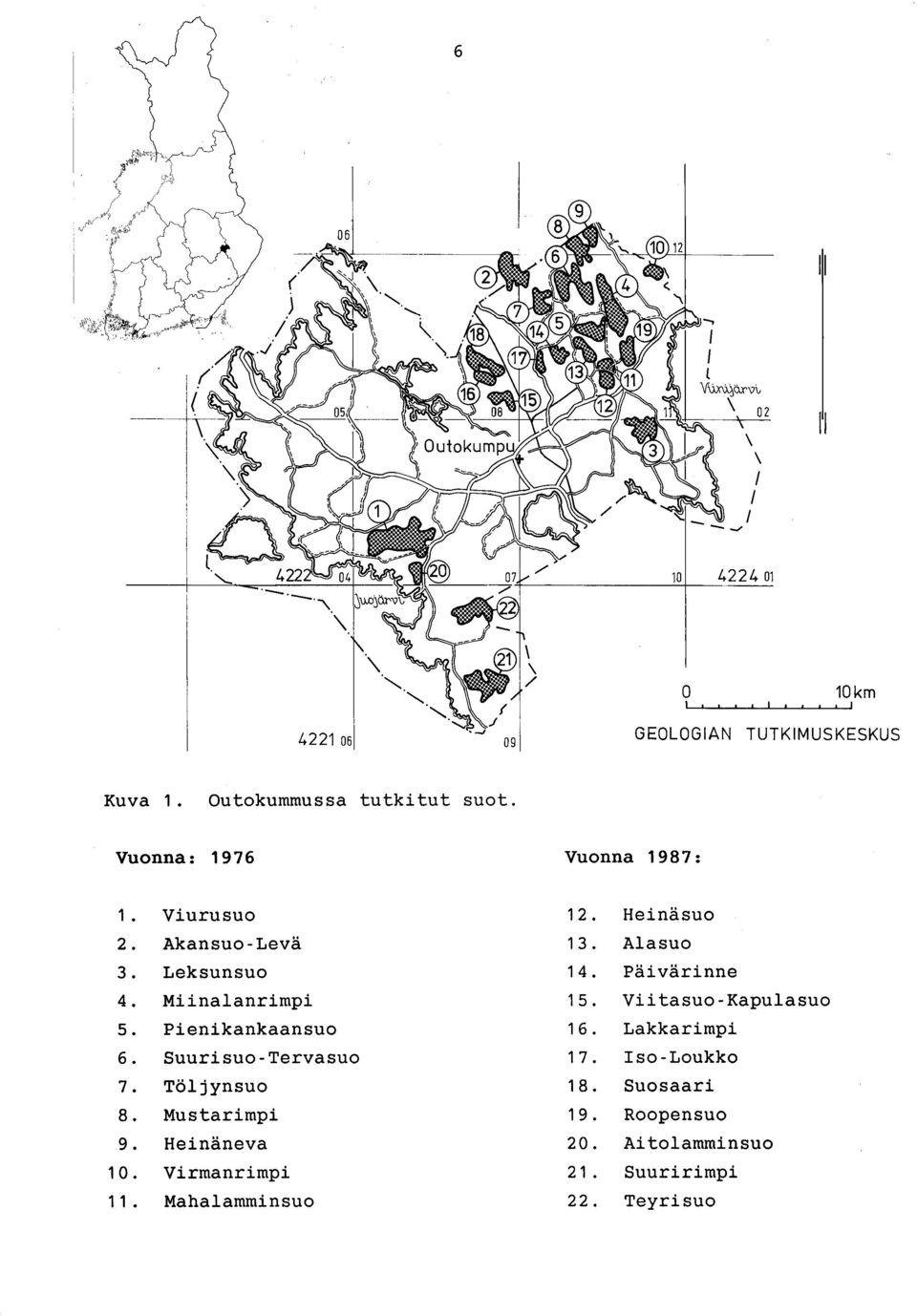 Miinalanrimpi 15. Viitasuo-Kapulasuo 5. Pienikankaansuo 16. Lakkarimpi 6. Suurisuo-Tervasuo 17. Iso-Loukko 7.