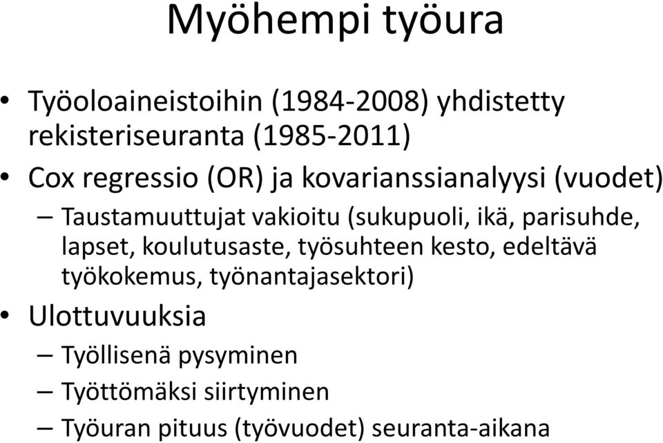 parisuhde, lapset, koulutusaste, työsuhteen kesto, edeltävä työkokemus, työnantajasektori)