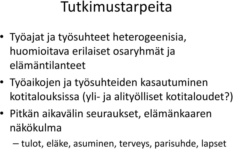 kasautuminen kotitalouksissa (yli- ja alityölliset kotitaloudet?