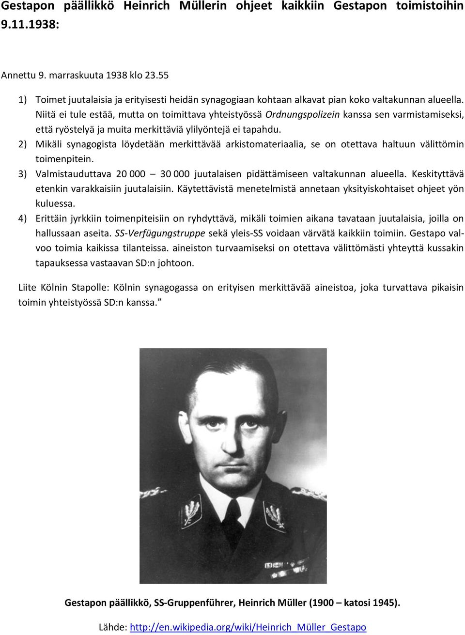 Niitä ei tule estää, mutta on toimittava yhteistyössä Ordnungspolizein kanssa sen varmistamiseksi, että ryöstelyä ja muita merkittäviä ylilyöntejä ei tapahdu.