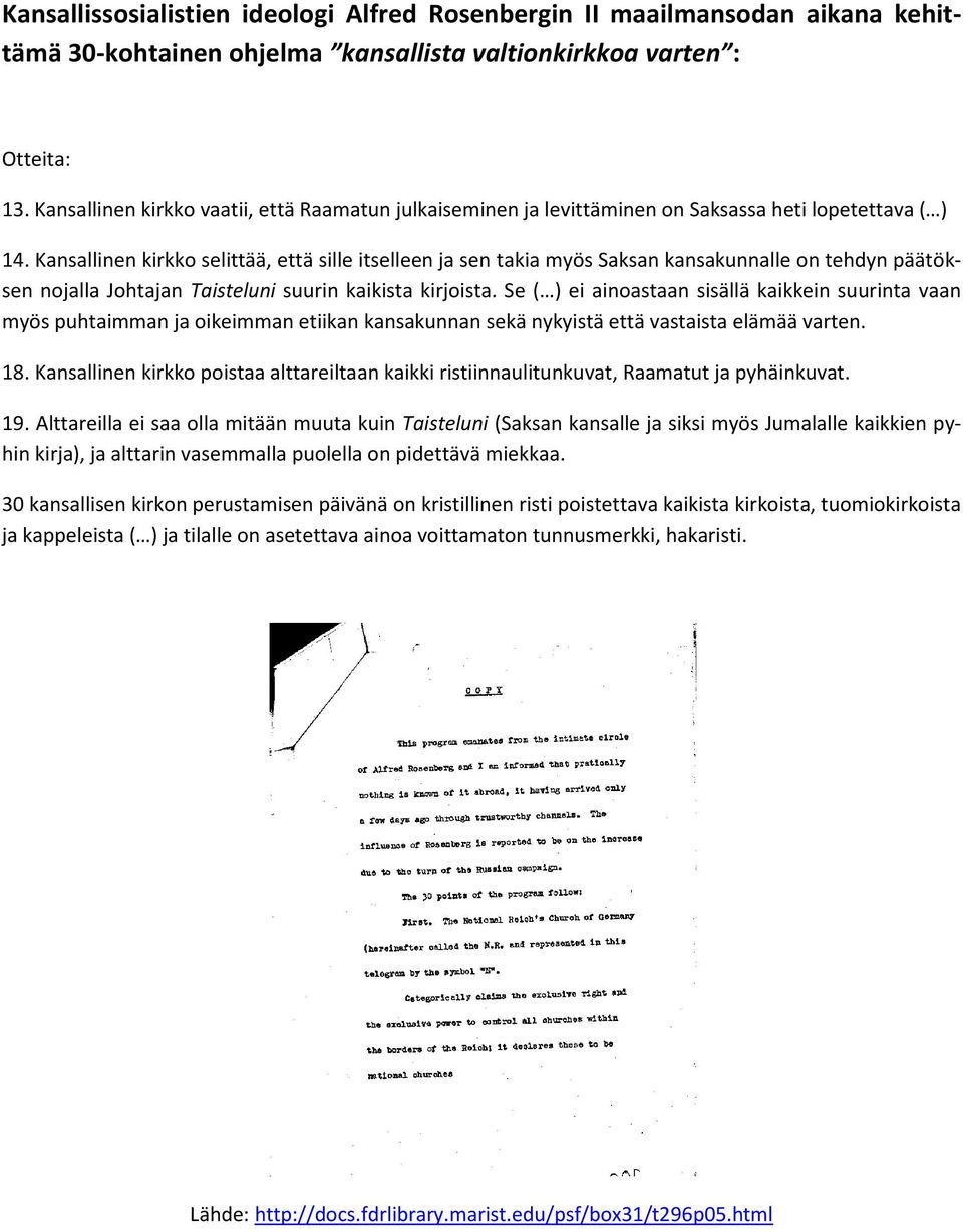 Kansallinen kirkko selittää, että sille itselleen ja sen takia myös Saksan kansakunnalle on tehdyn päätöksen nojalla Johtajan Taisteluni suurin kaikista kirjoista.