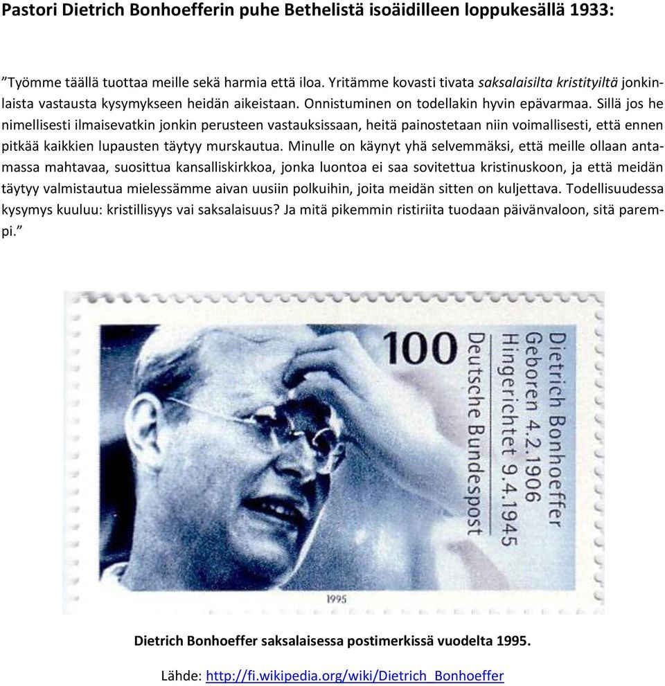 Sillä jos he nimellisesti ilmaisevatkin jonkin perusteen vastauksissaan, heitä painostetaan niin voimallisesti, että ennen pitkää kaikkien lupausten täytyy murskautua.