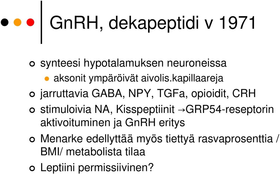 kapillaareja jarruttavia GABA, NPY, TGFa, opioidit, CRH stimuloivia NA,