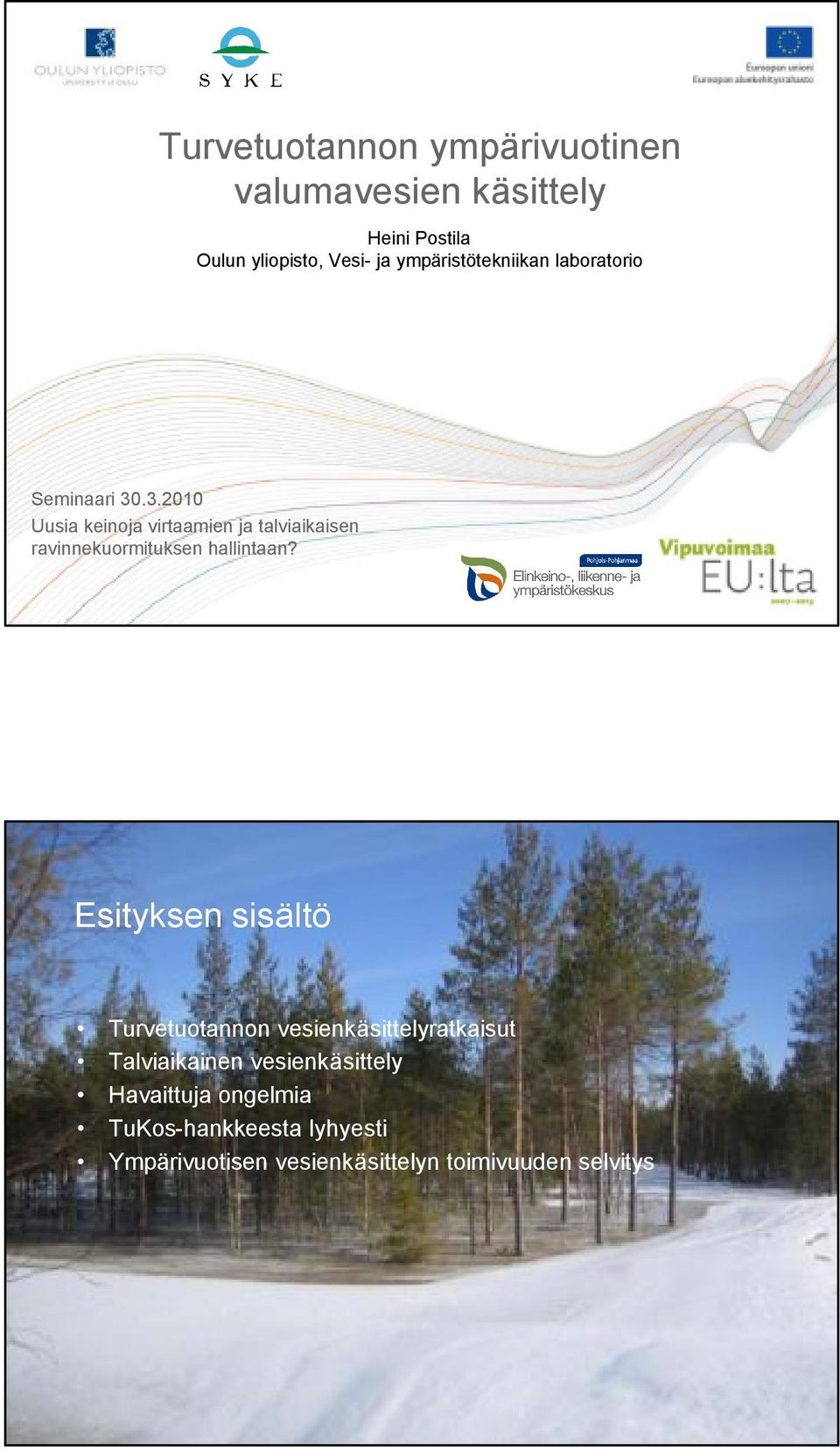 .3.2010 Uusia keinoja virtaamien ja talviaikaisen ravinnekuormituksen hallintaan?