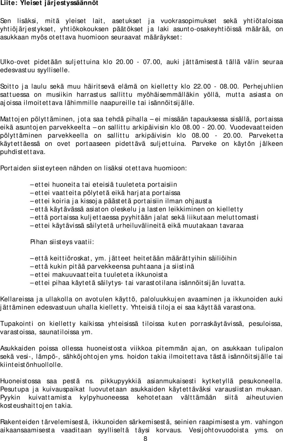 Soitto ja laulu sekä muu häiritsevä elämä on kielletty klo 22.00-