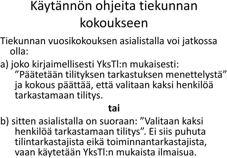 valitaan kaksi henkilöä tarkastamaan tilitys.