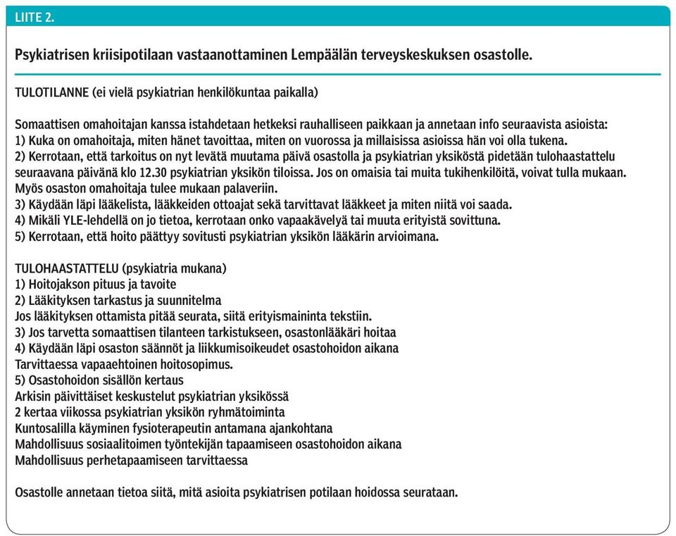 hänet tavoittaa, miten on vuorossa ja millaisissa asioissa hän voi olla tukena.