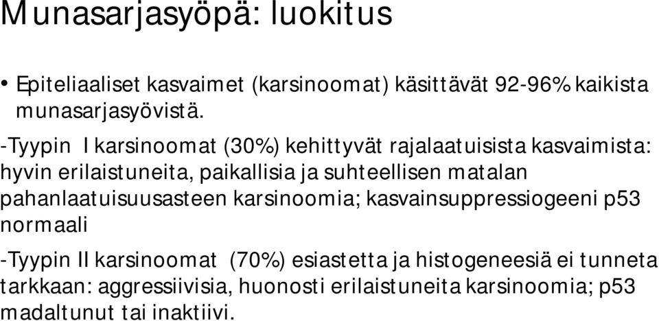 suhteellisen matalan pahanlaatuisuusasteen karsinoomia; kasvainsuppressiogeeni p53 normaali -Tyypin II karsinoomat