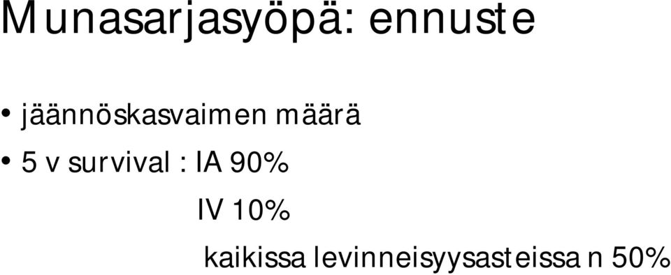 survival : IA 90% IV 10%