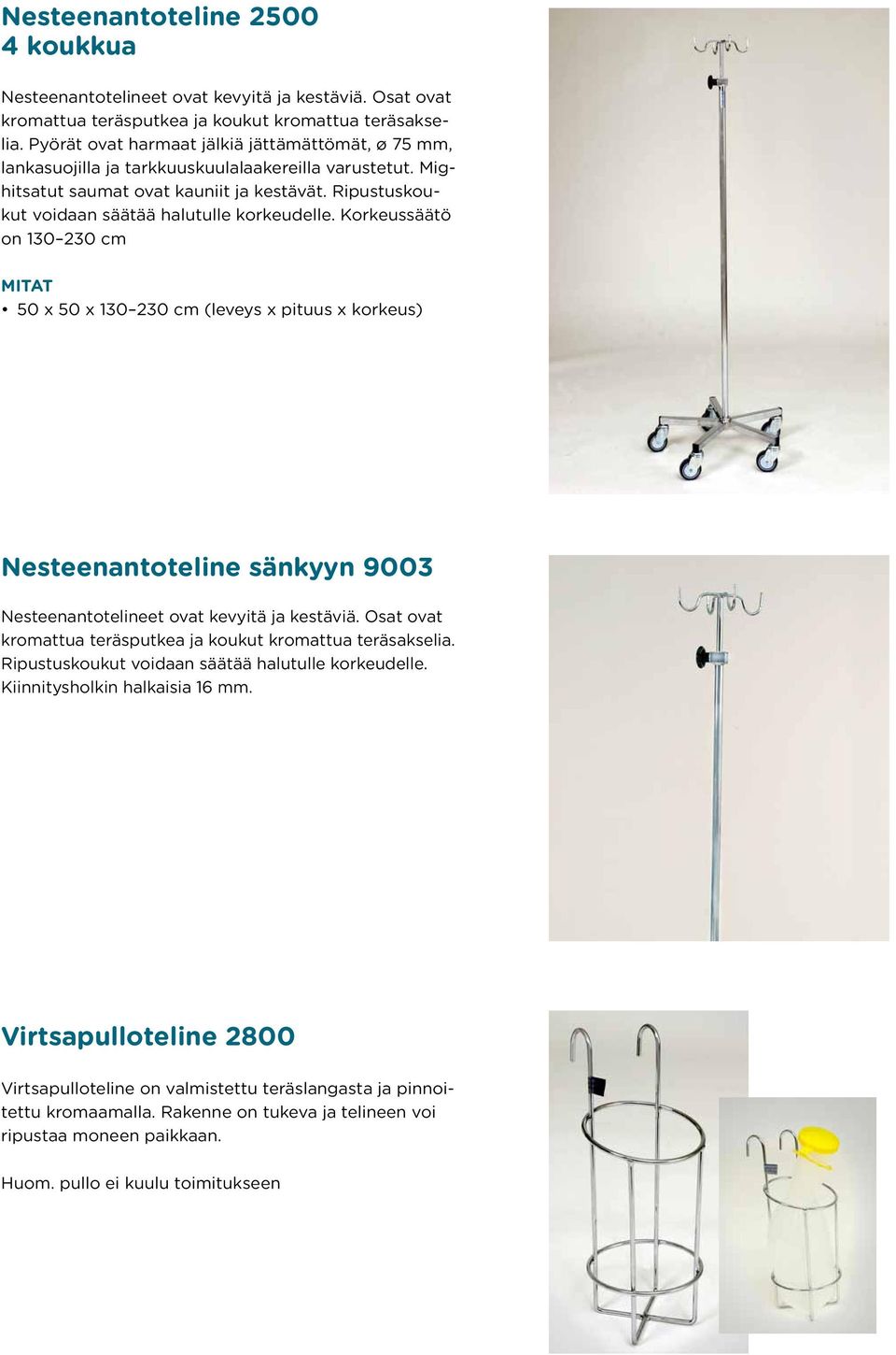 Ripustuskoukut voidaan säätää halutulle korkeudelle.