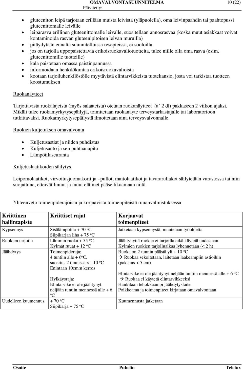 uppopaistettavia erikoisruokavaliotuotteita, tulee niille olla oma rasva (esim.