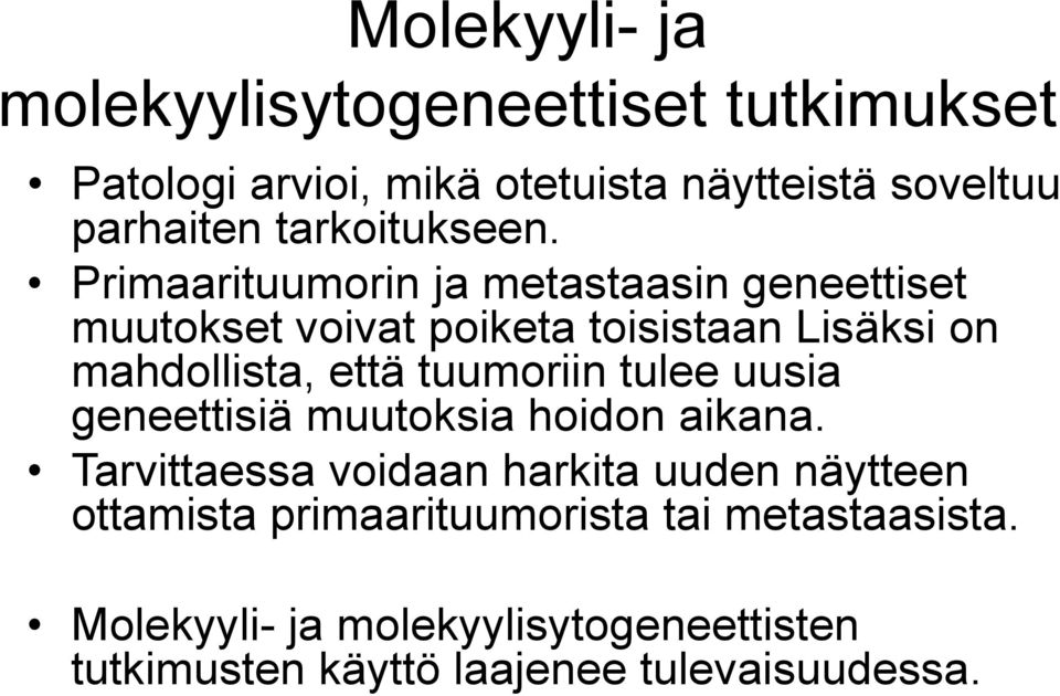 Primaarituumorin ja metastaasin geneettiset muutokset voivat poiketa toisistaan Lisäksi on mahdollista, että