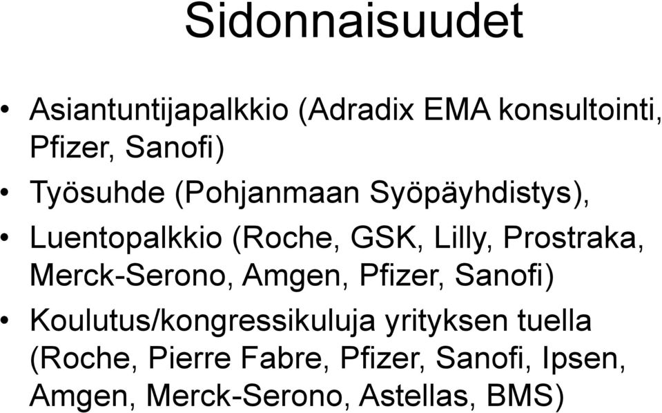 Prostraka, Merck-Serono, Amgen, Pfizer, Sanofi) Koulutus/kongressikuluja