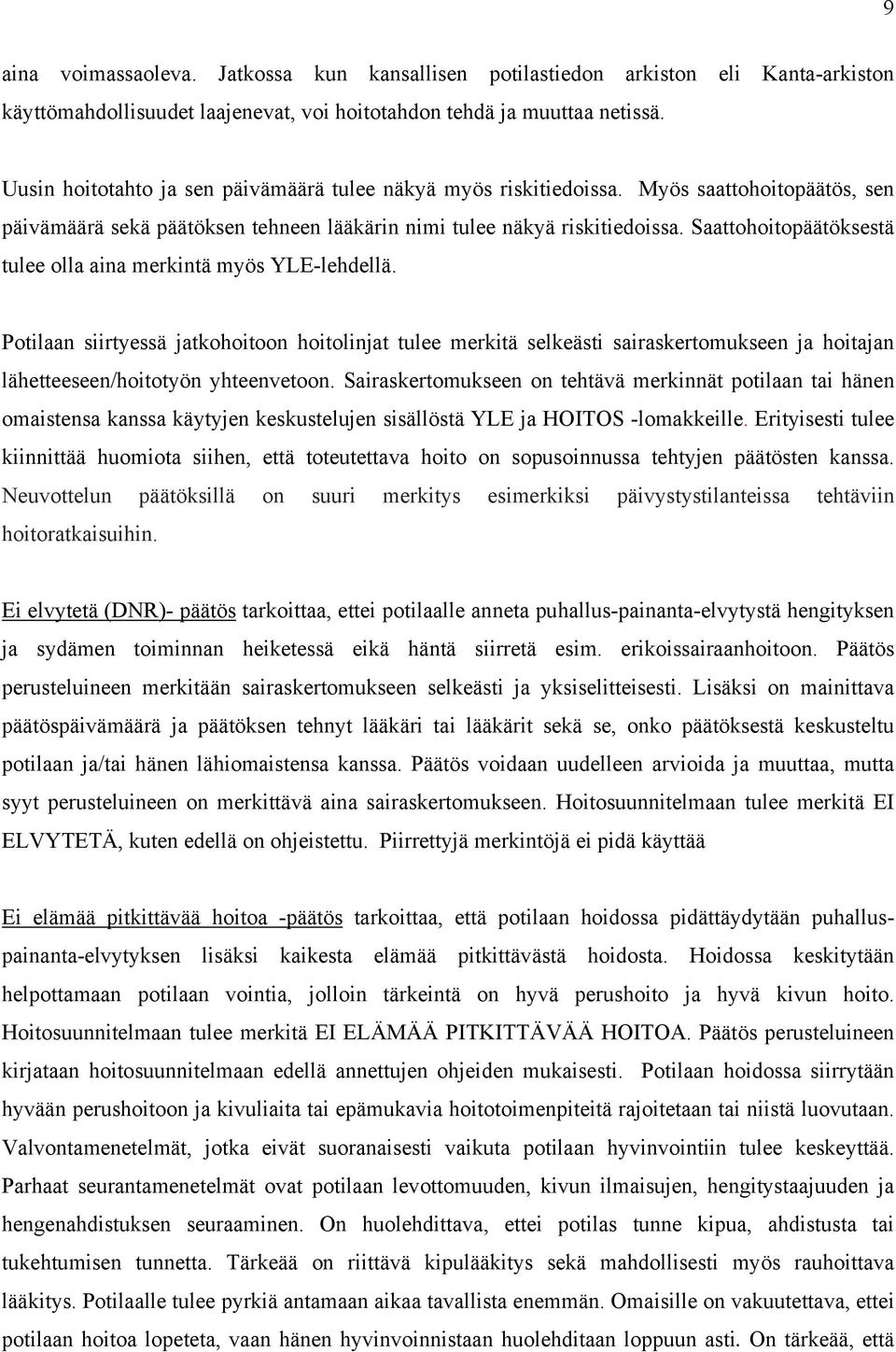 Saattohoitopäätöksestä tulee olla aina merkintä myös YLE-lehdellä.