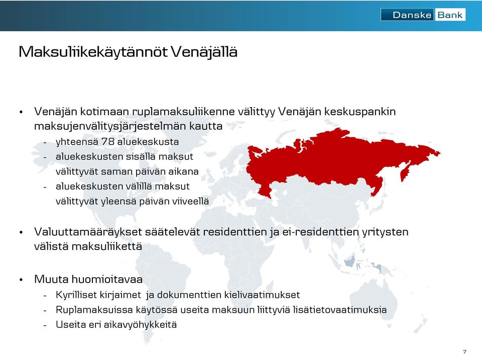 päivän viiveellä Valuuttamääräykset säätelevät residenttien ja ei-residenttien yritysten välistä maksuliikettä Muuta huomioitavaa -